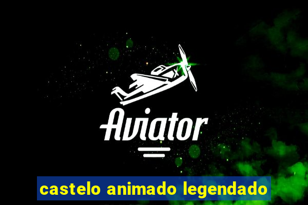 castelo animado legendado