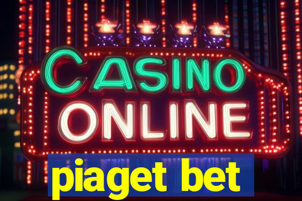 piaget bet