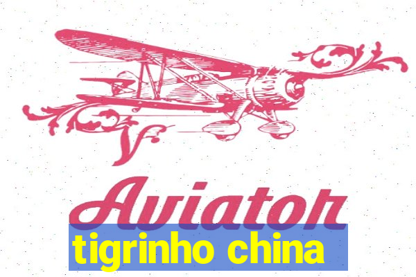 tigrinho china