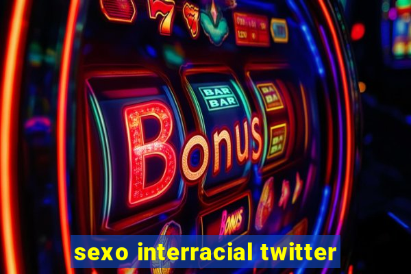 sexo interracial twitter