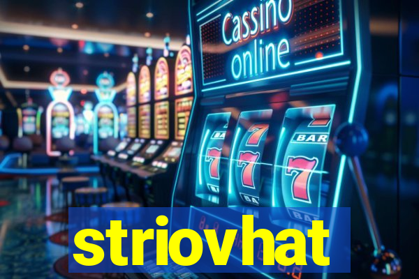 striovhat