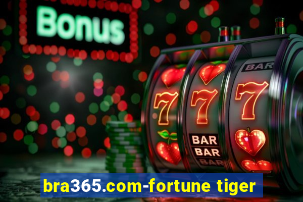 bra365.com-fortune tiger