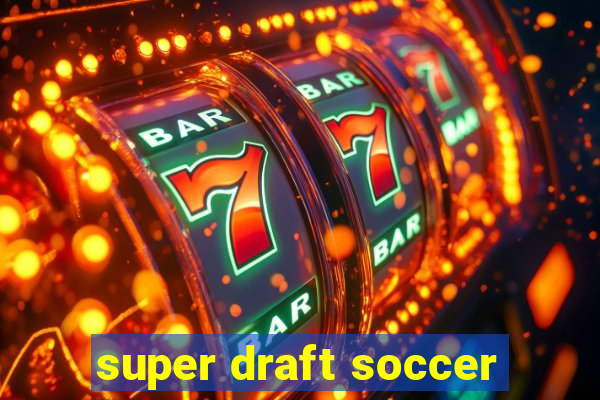 super draft soccer