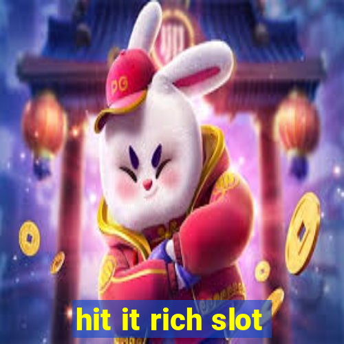 hit it rich slot