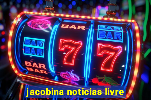 jacobina noticias livre