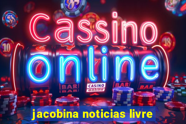 jacobina noticias livre