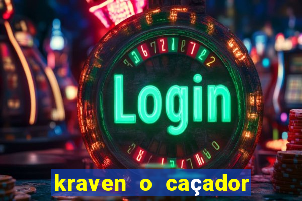 kraven o caçador filme completo dublado pobreflix