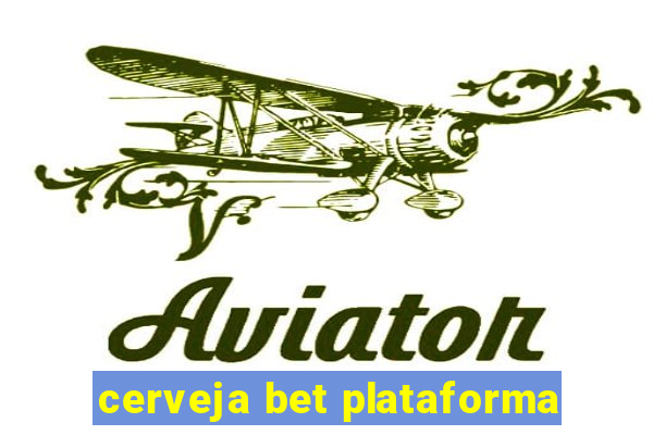 cerveja bet plataforma