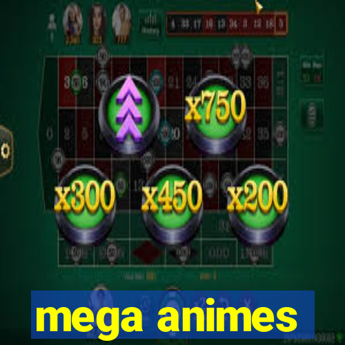 mega animes