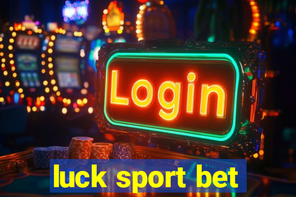 luck sport bet