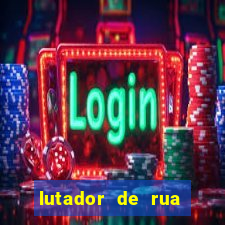 lutador de rua filme completo dublado mega filmes