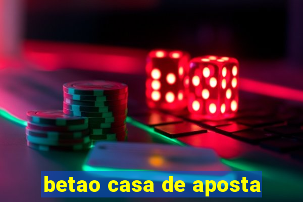 betao casa de aposta