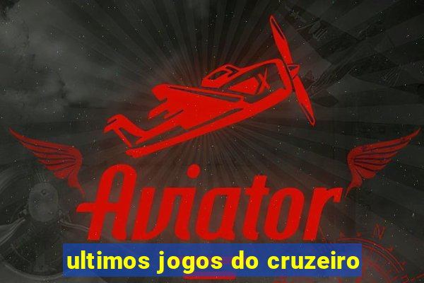 ultimos jogos do cruzeiro