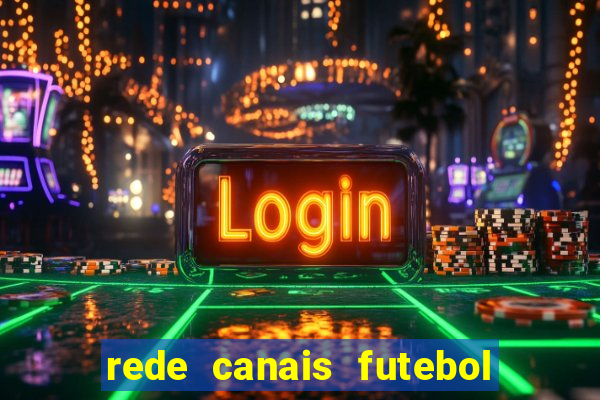 rede canais futebol ao vivo