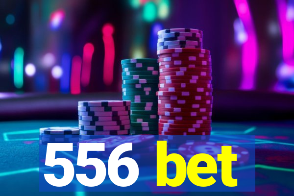 556 bet