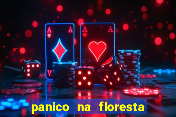 panico na floresta 4 filme completo dublado mega filmes