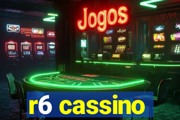 r6 cassino