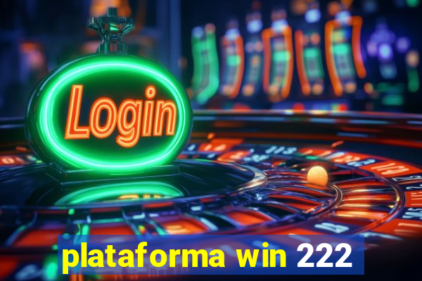 plataforma win 222