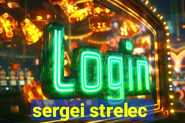 sergei strelec