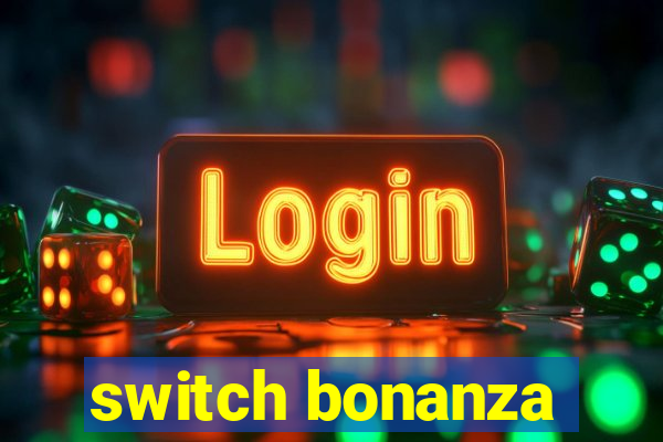 switch bonanza