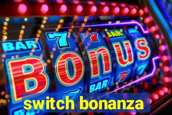 switch bonanza