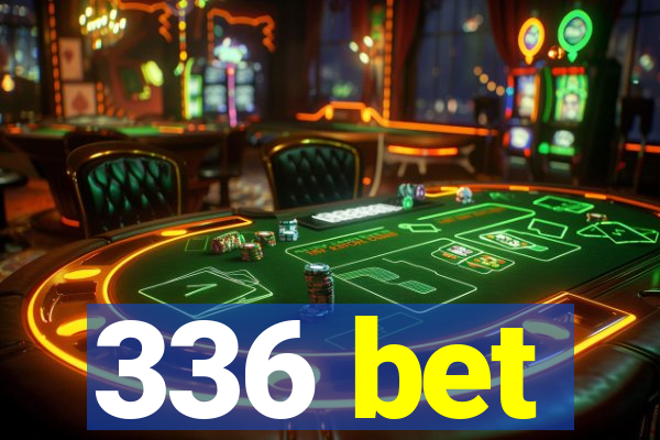 336 bet