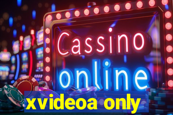 xvideoa only