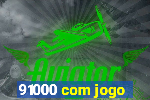 91000 com jogo