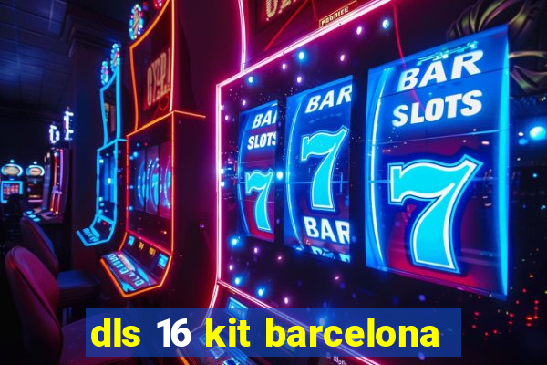 dls 16 kit barcelona