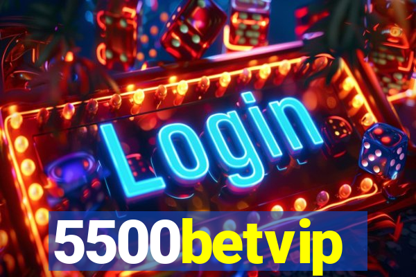 5500betvip