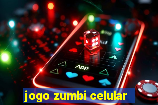 jogo zumbi celular