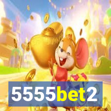 5555bet2