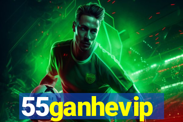 55ganhevip