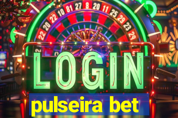 pulseira bet