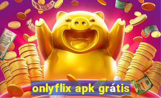 onlyflix apk grátis