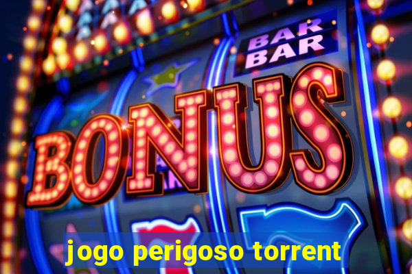 jogo perigoso torrent