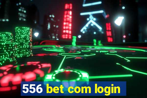 556 bet com login