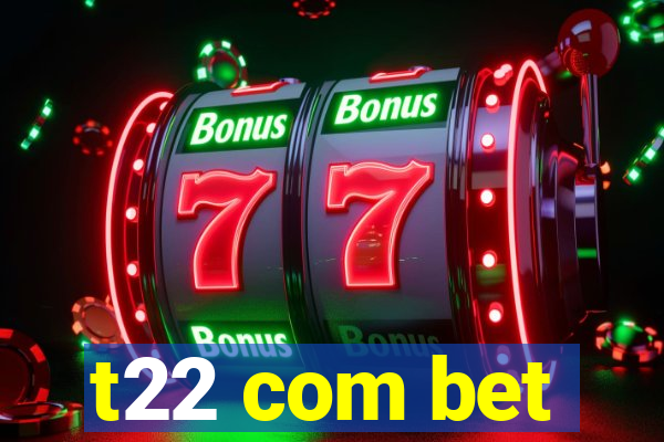 t22 com bet