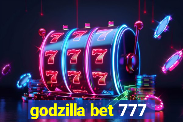 godzilla bet 777