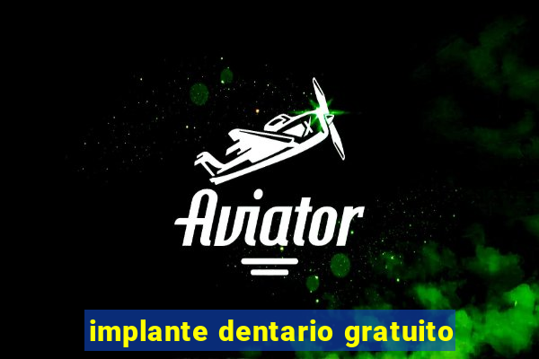 implante dentario gratuito