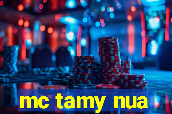 mc tamy nua