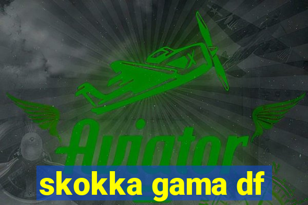 skokka gama df