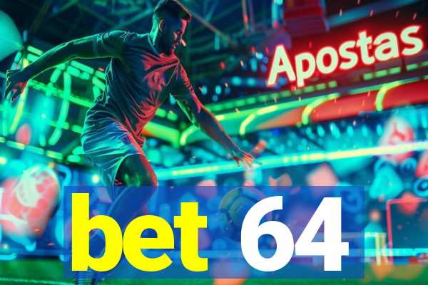 bet 64