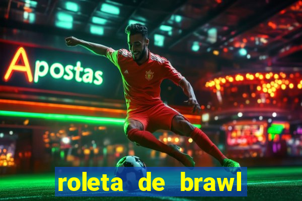 roleta de brawl stars 2024