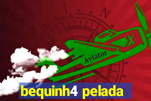 bequinh4 pelada