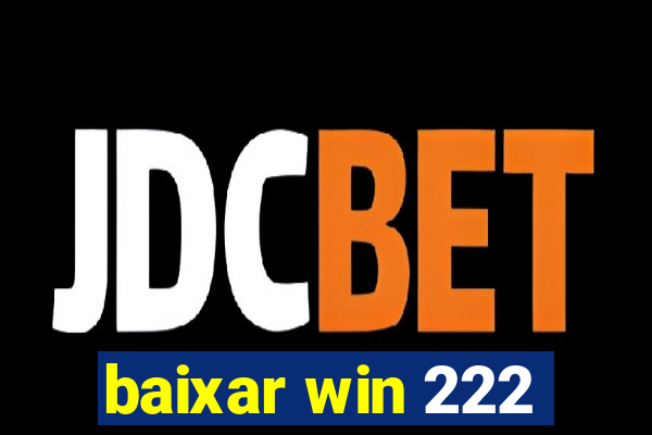 baixar win 222