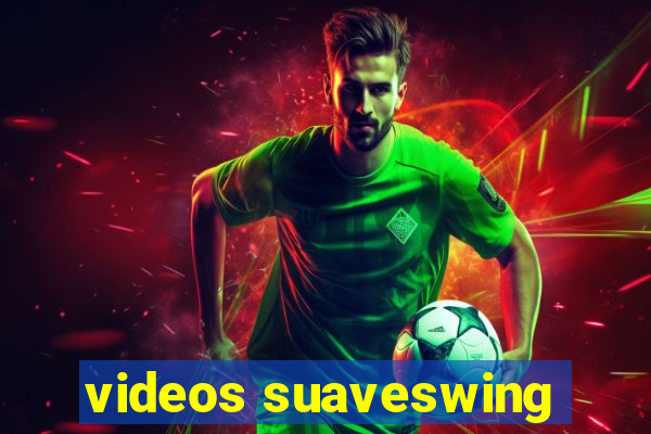 videos suaveswing