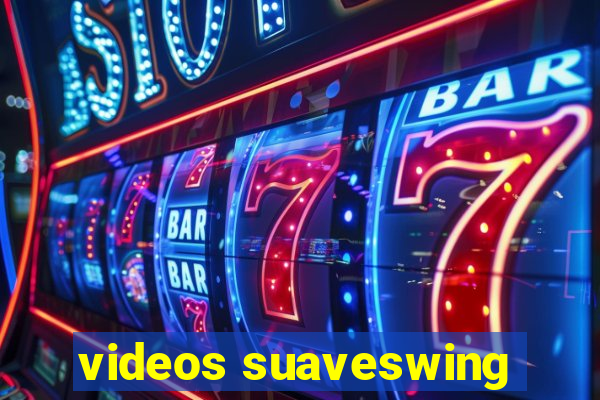 videos suaveswing