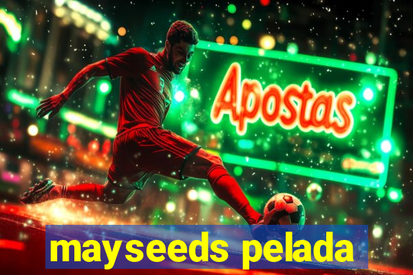 mayseeds pelada