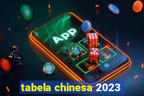 tabela chinesa 2023